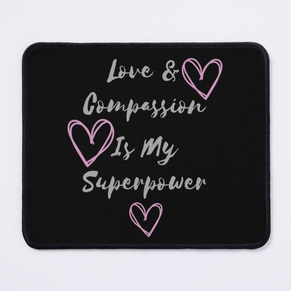 Item preview, Love & Compassion Is My Superpower designed and sold by ColordCreations.