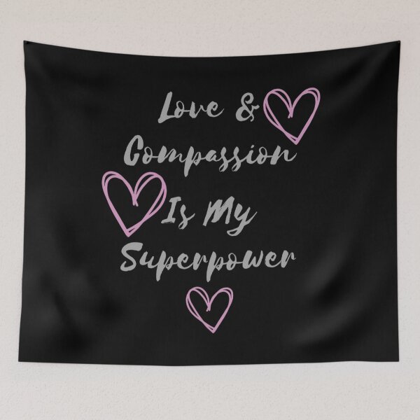 Item preview, Love & Compassion Is My Superpower designed and sold by ColordCreations.