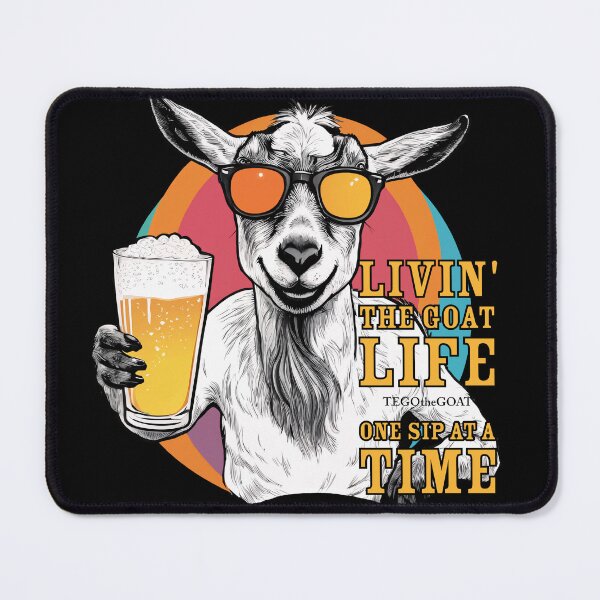 Item preview, Livin' the Goat Life – One Sip at a Time - Tego the GOAT designed and sold by ILikeToasters.