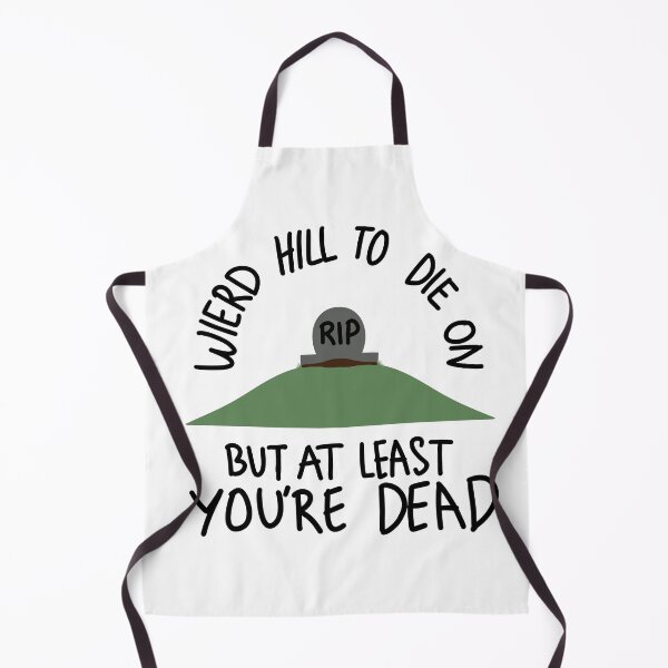 Item preview, Weird hill to die on but at least you’re dead designed and sold by whimsythepooh.