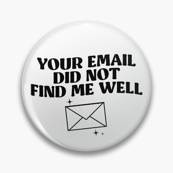 Item preview, Your Email Did Not Find Me Well designed and sold by kjanedesigns.