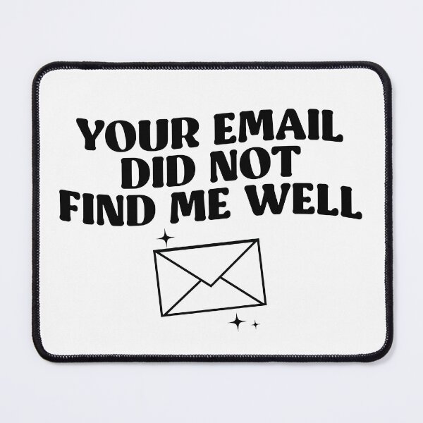 Item preview, Your Email Did Not Find Me Well designed and sold by kjanedesigns.