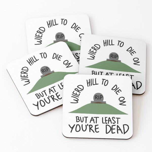 Item preview, Weird hill to die on but at least you’re dead designed and sold by whimsythepooh.
