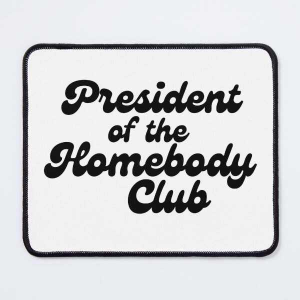 Item preview, President of the Homebody Club designed and sold by ArtofAddison.