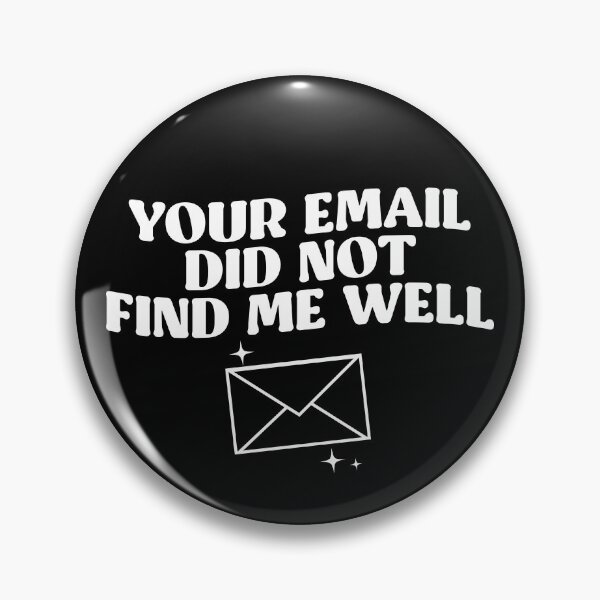 Item preview, Your Email Did Not Find Me Well designed and sold by kjanedesigns.