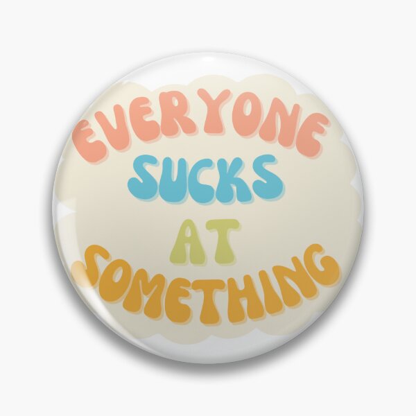 Item preview, Everyone Sucks at Something  designed and sold by kindandcrazy.