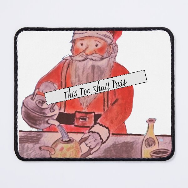 Item preview, This Too Shall Pass, Says Santa as He Pours Tea designed and sold by gleefulme.