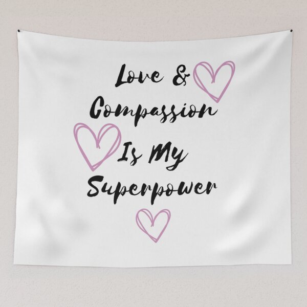 Item preview, Love & Compassion Is My Superpower designed and sold by ColordCreations.