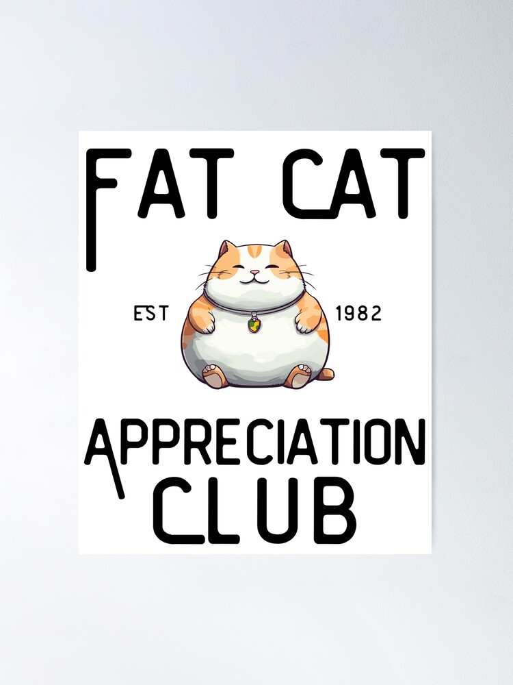 Fat Cat Appreciation Club Chonk Kitty Chubby Pet | Poster