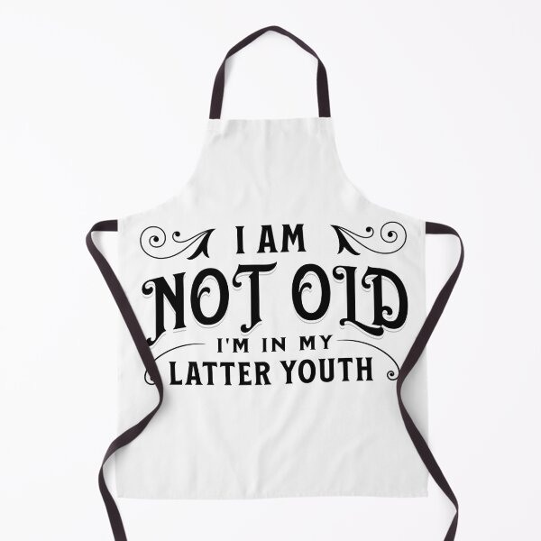 Item preview, I am not old, I'm in my latter youth designed and sold by DistinctDesignz.
