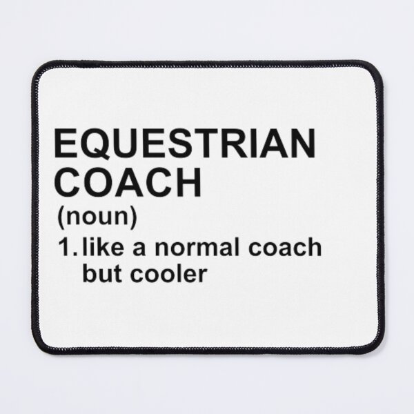 Item preview, Equestrian Coach Definition - Like A Normal Coach But Cooler designed and sold by GymWearDepot.