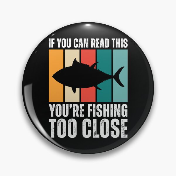 Item preview, You're Fishing Too Close designed and sold by kamrankhan.