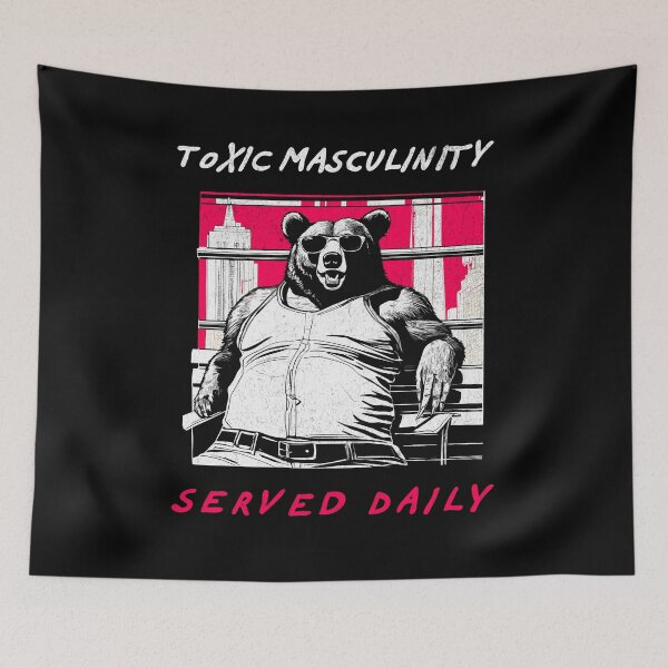 Item preview, Toxic Masculinity Served Daily - Retro Bear designed and sold by Hugo Bloke.