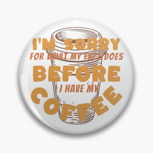 Item preview, I’m sorry For what my face Does before my coffee designed and sold by Stardust4ever.
