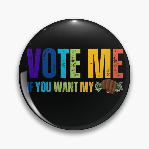 Item preview,  "Vote Me If You Want My Money"  designed and sold by MapleTArts.