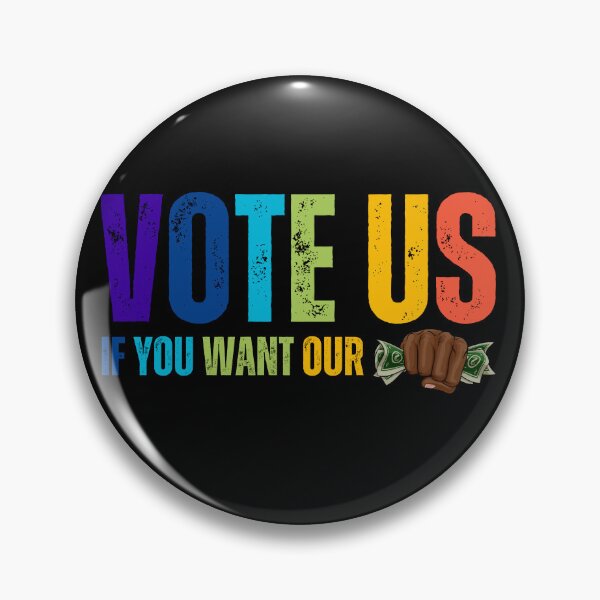 Item preview, "Vote Us If You Want Our Money"  designed and sold by MapleTArts.