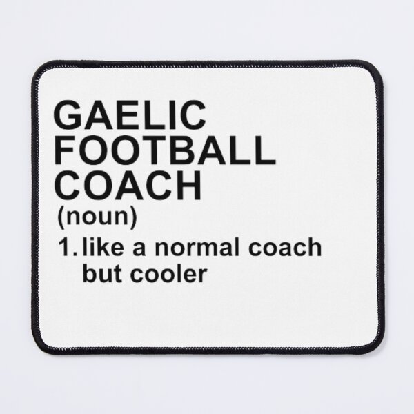Item preview, Gaelic Football Coach Definition - Like A Normal Coach But Cooler designed and sold by GymWearDepot.