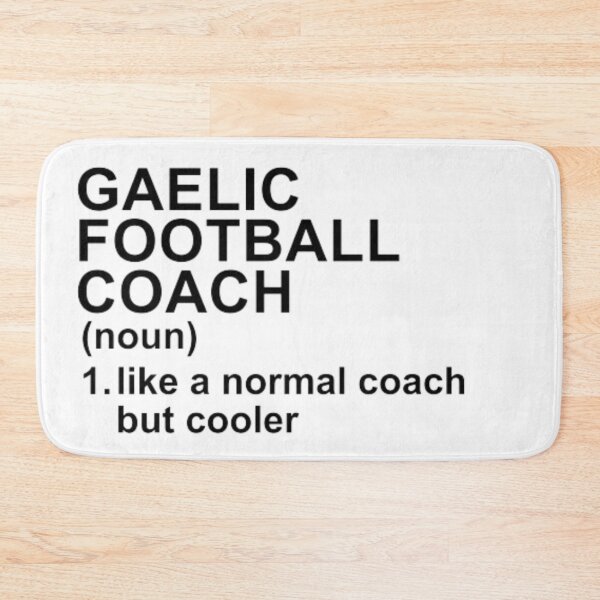 Item preview, Gaelic Football Coach Definition - Like A Normal Coach But Cooler designed and sold by GymWearDepot.