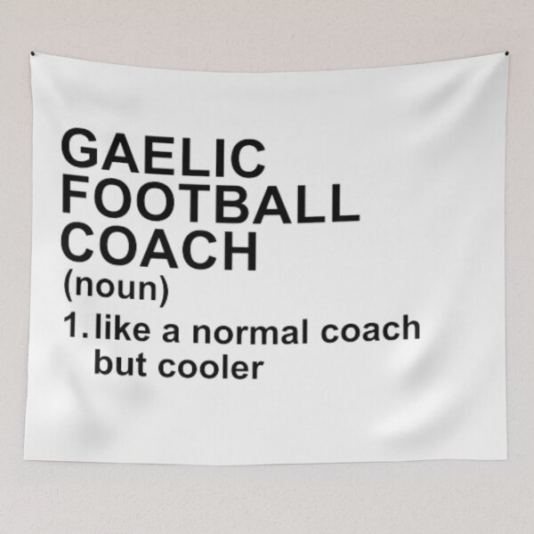 Item preview, Gaelic Football Coach Definition - Like A Normal Coach But Cooler designed and sold by GymWearDepot.