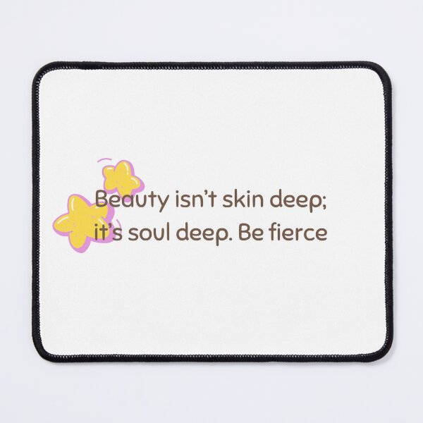Item preview, Beauty isn't skin deep; it's soul deep. Be fierce. designed and sold by diahsariw.