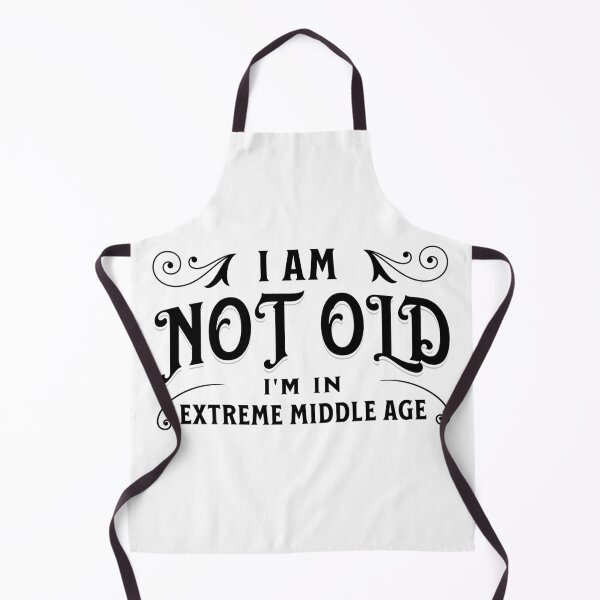 Item preview, I am not old, I'm in extreme middle age designed and sold by DistinctDesignz.