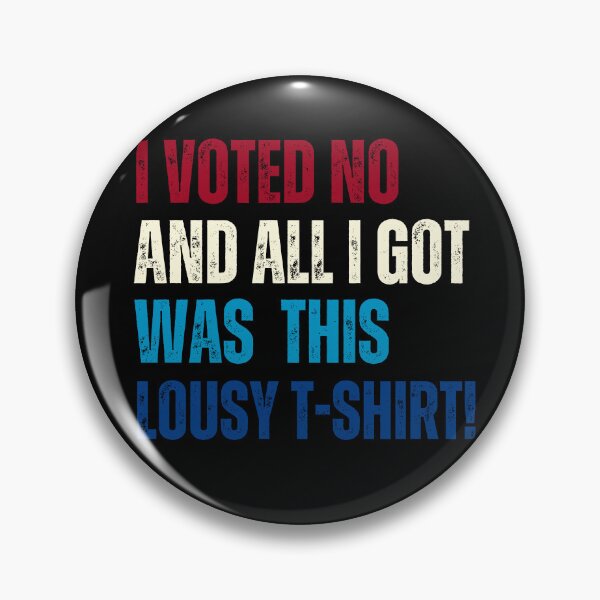Item preview, "I Voted No & All I Got Was This Lousy T-shirt"  designed and sold by MapleTArts.