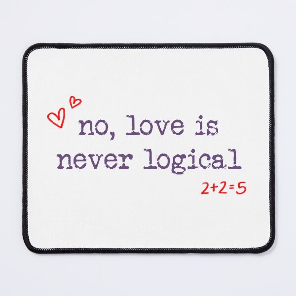Item preview, love is never logical designed and sold by asternoonco.