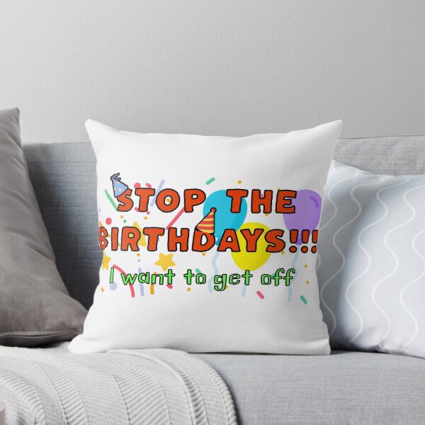 Item preview, STOP the Birthdays!!! I want to get off designed and sold by DistinctDesignz.