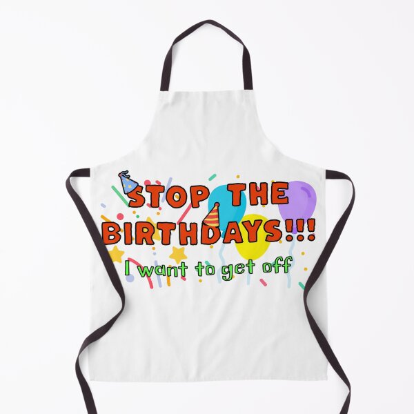 Item preview, STOP the Birthdays!!! I want to get off designed and sold by DistinctDesignz.