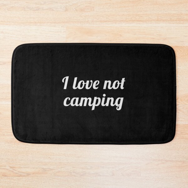 Item preview, I Love Not Camping  designed and sold by SylviaHerrera.