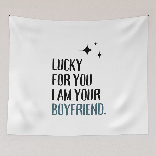 Item preview, Lucky for you I am your boyfriend designed and sold by PuralunaCreations.