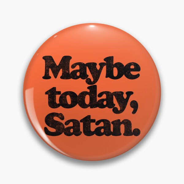 Item preview, MAYBE TODAY,SATAN. B designed and sold by JCBA.