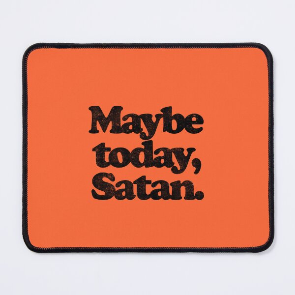 Item preview, MAYBE TODAY,SATAN. B designed and sold by JCBA.