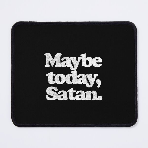 Item preview, MAYBE TODAY,SATAN. W designed and sold by JCBA.