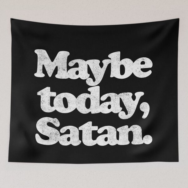 Item preview, MAYBE TODAY,SATAN. W designed and sold by JCBA.