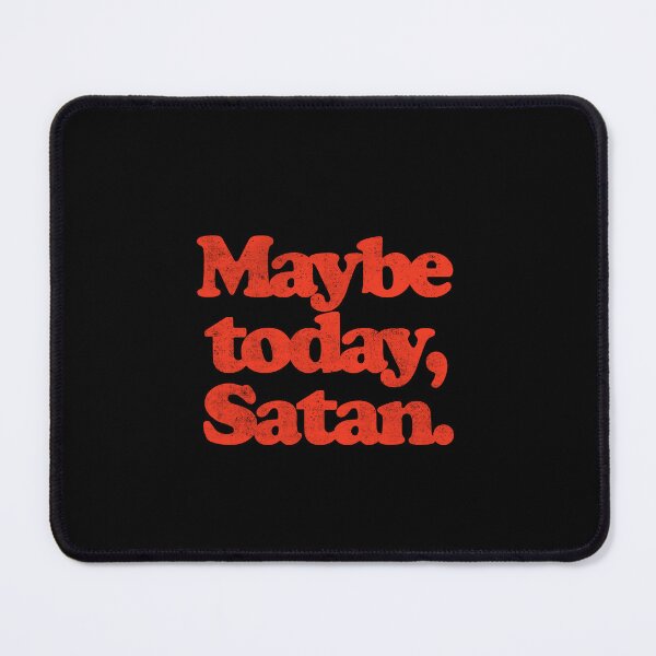 Item preview, MAYBE TODAY,SATAN. O designed and sold by JCBA.