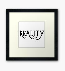 reality Framed Print