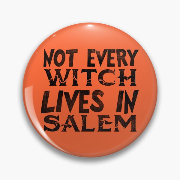 Item preview, NOT EVERY WITCH LIVES IN SALEM. B designed and sold by JCBA.