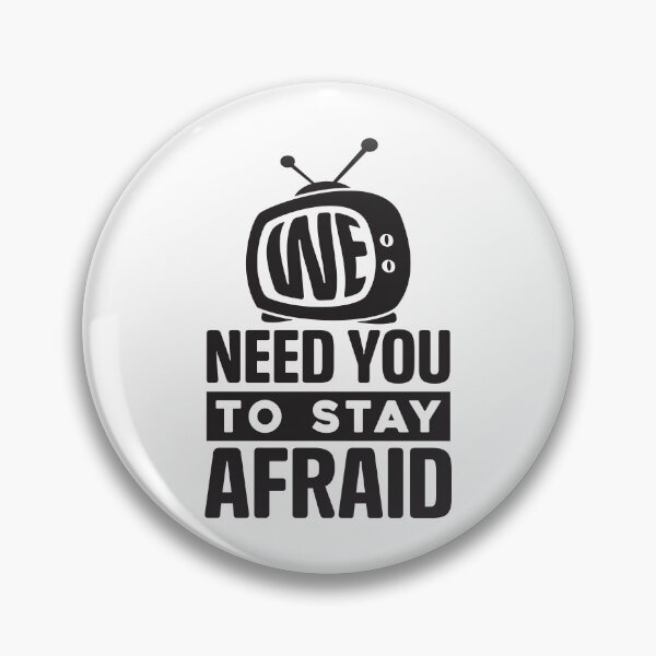 Item preview, We Need You To Stay Afraid, Fake News, Propaganda, TV Media designed and sold by CatsCrew.
