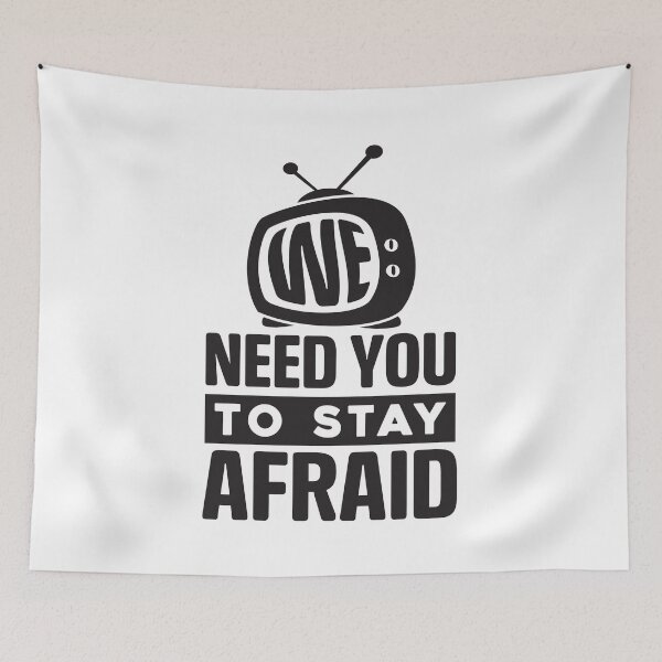 Item preview, We Need You To Stay Afraid, Fake News, Propaganda, TV Media designed and sold by CatsCrew.