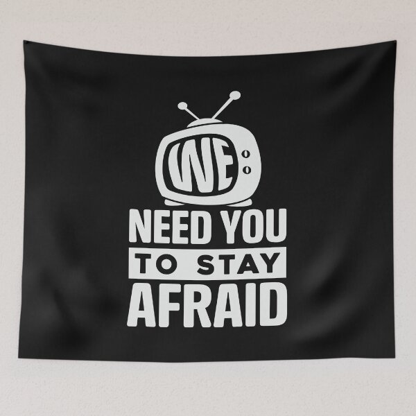 Item preview, We Need You To Stay Afraid, Fake News, Propaganda, TV Media designed and sold by CatsCrew.