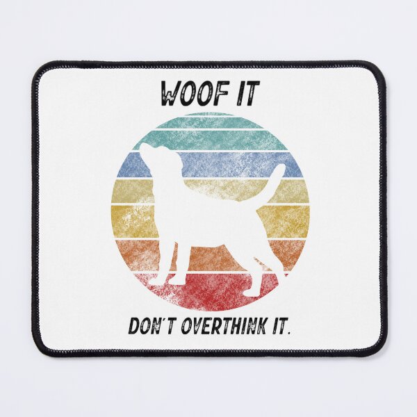 Item preview, Woof it, don't overthink it designed and sold by Quirkypieces.