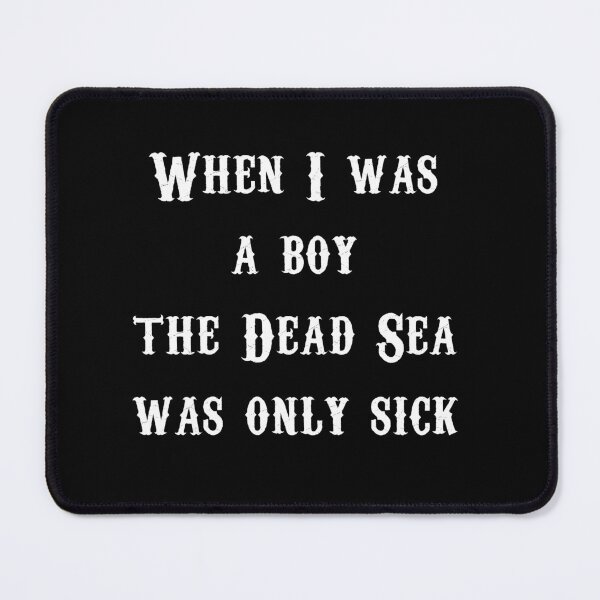 Item preview, When I was a boy Dead Sea was only sick Funny Quote designed and sold by Gevover.