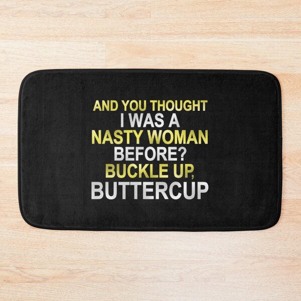 Item preview, You thought I was a nasty women before Well buckle up buttercup designed and sold by Xiaomingstore.