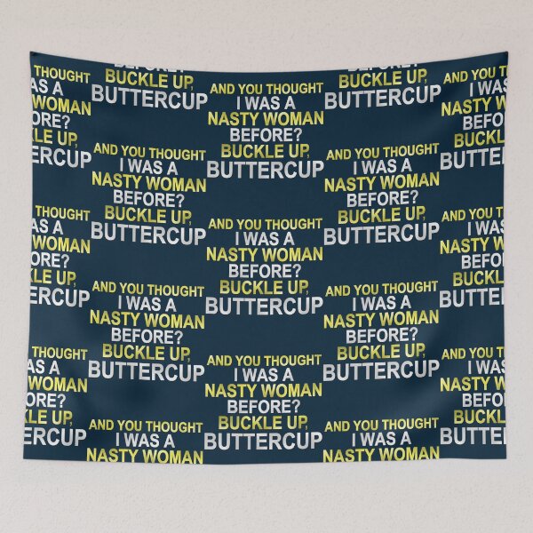 Item preview, You thought I was a nasty women before Well buckle up buttercup designed and sold by Xiaomingstore.