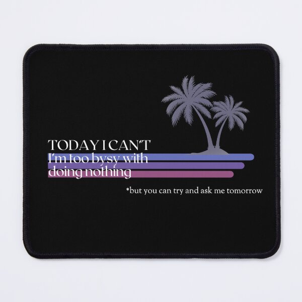 Item preview, TODAY I CAN'T I'M TOO BUSY 1 designed and sold by justyna-s28.