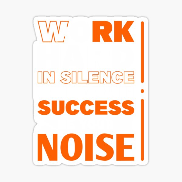 Motivational Success Quote T-Shirt: 'Work Hard in Silence, Let Your Success Be Your Noise' Sticker