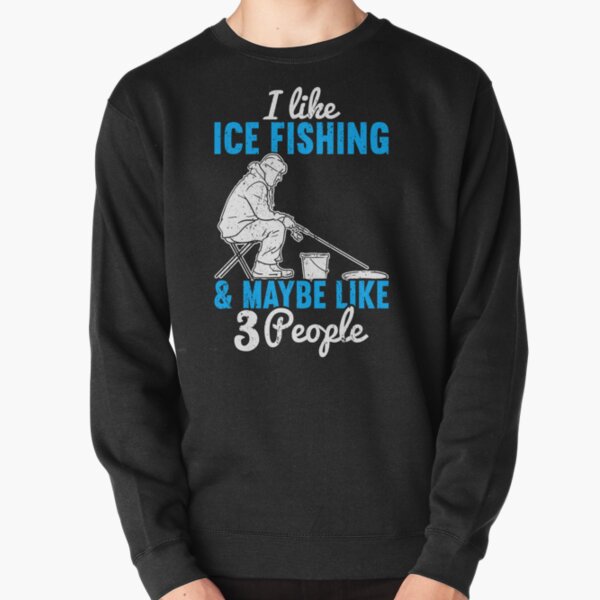 Ice Fishing Funny Hoodies & Sweatshirts for Sale