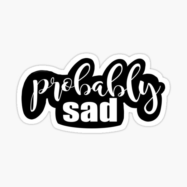 Vista previa del artículo con la obra «Probablemente triste», diseñado y vendido por TheCalicoAlley.