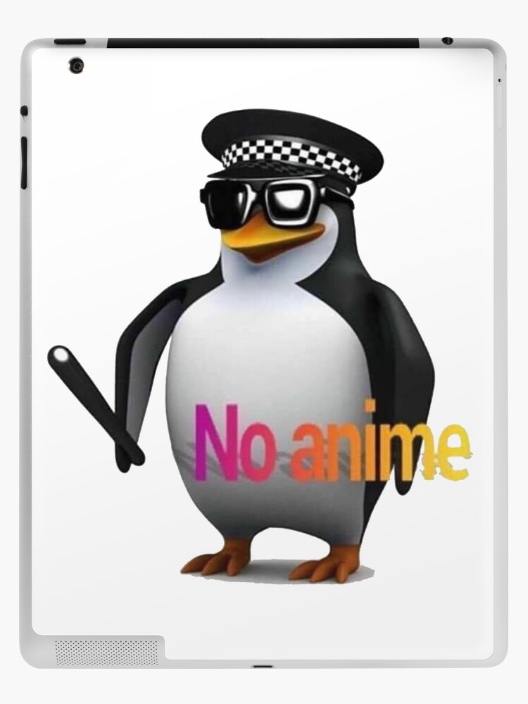 No Anime Allowed Penguin Cop Ipad Case Skin By Jackoconnortv Redbubble